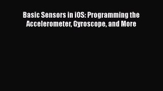 Download Basic Sensors in iOS: Programming the Accelerometer Gyroscope and More PDF Free