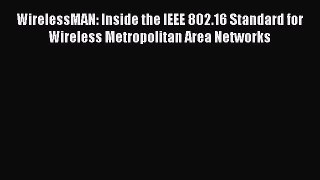 Read WirelessMAN: Inside the IEEE 802.16 Standard for Wireless Metropolitan Area Networks Ebook