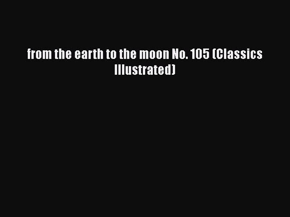 [PDF] from the earth to the moon No. 105 (Classics Illustrated) [Download] Full Ebook