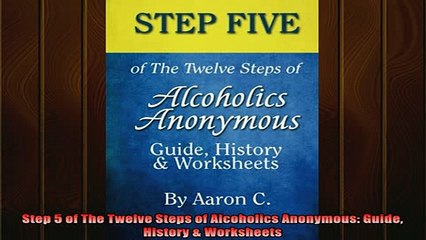 READ FREE Ebooks  Step 5 of The Twelve Steps of Alcoholics Anonymous Guide History  Worksheets Online Free