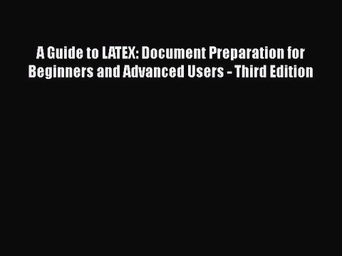 [PDF] A Guide to LATEX: Document Preparation for Beginners and Advanced Users - Third Edition