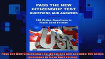 FREE DOWNLOAD  Pass The New Citizenship Test Questions And Answers 100 Civics Questions In Flash Card  FREE BOOOK ONLINE