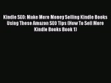 Read Kindle SEO: Make More Money Selling Kindle Books Using These Amazon SEO Tips (How To Sell
