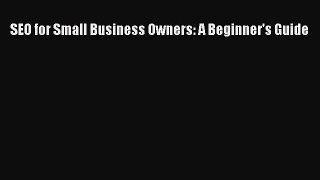 Read SEO for Small Business Owners: A Beginner's Guide Ebook Free