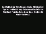 Read Self Publishing With Amazon Kindle :13 Killer SEO Tips For Self Publishing On Amazon Kindle