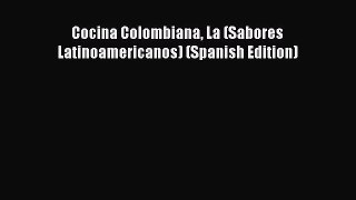 [Download] Cocina Colombiana La (Sabores Latinoamericanos) (Spanish Edition) Free Books