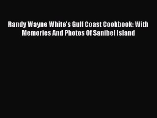 [PDF] Randy Wayne White's Gulf Coast Cookbook: With Memories And Photos Of Sanibel Island