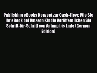 [PDF] Publishing eBooks Konzept zur Cash-Flow: Wie Sie Ihr eBook bei Amazon Kindle Veröffentlichen
