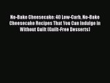 PDF No-Bake Cheesecake: 40 Low-Carb No-Bake Cheesecake Recipes That You Can Indulge in Without