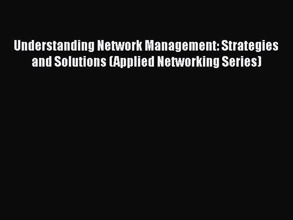 [PDF] Understanding Network Management: Strategies and Solutions (Applied Networking Series)