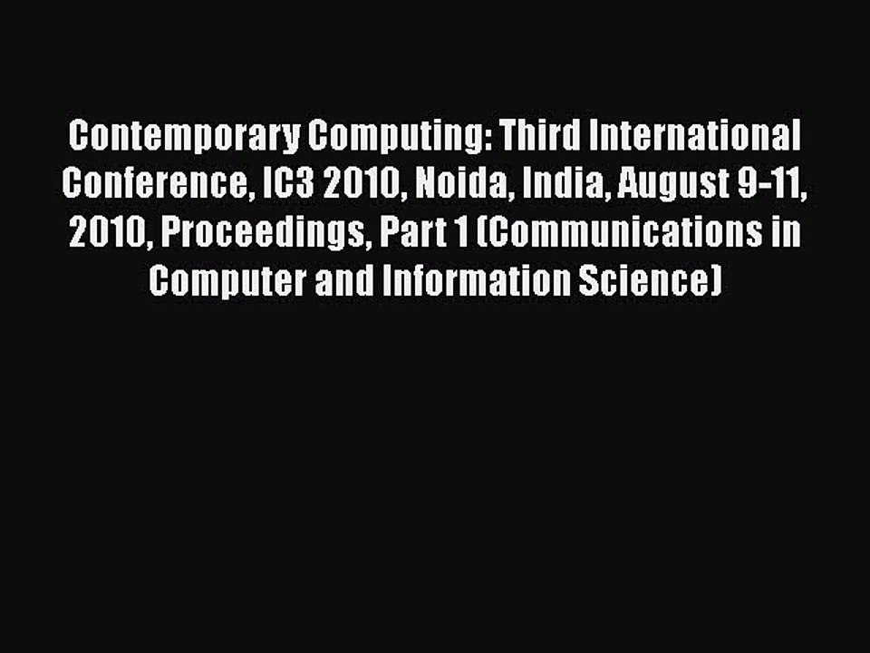 [PDF] Contemporary Computing: Third International Conference IC3 2010 Noida India August 9-11