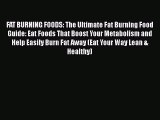 Download FAT BURNING FOODS: The Ultimate Fat Burning Food Guide: Eat Foods That Boost Your