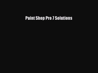 [PDF] Paint Shop Pro 7 Solutions [Read] Full Ebook