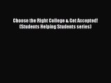 Read Choose the Right College & Get Accepted! (Students Helping Students series) Ebook Free
