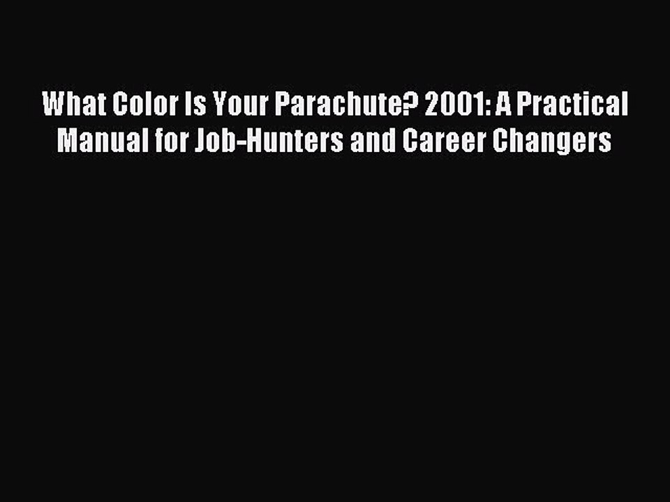Read What Color Is Your Parachute? 2001: A Practical Manual for Job-Hunters and Career Changers