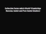 Read Collective Farms which Work? (Cambridge Russian Soviet and Post-Soviet Studies) PDF Free