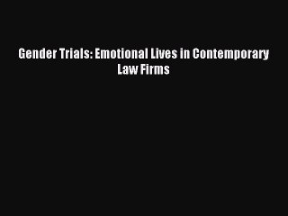 Read Gender Trials: Emotional Lives in Contemporary Law Firms Ebook Free