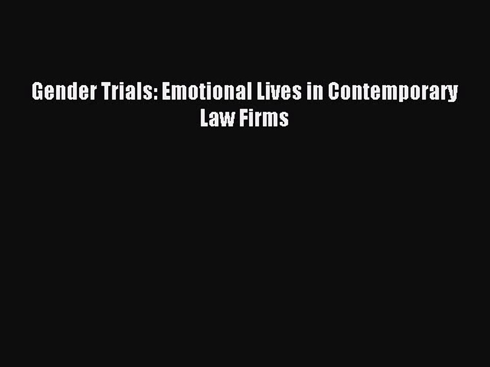 Read Gender Trials: Emotional Lives in Contemporary Law Firms Ebook Free
