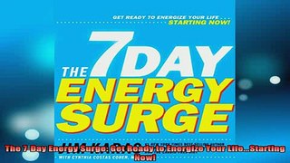 READ book  The 7Day Energy Surge Get Ready to Energize Your LifeStarting Now Full Free