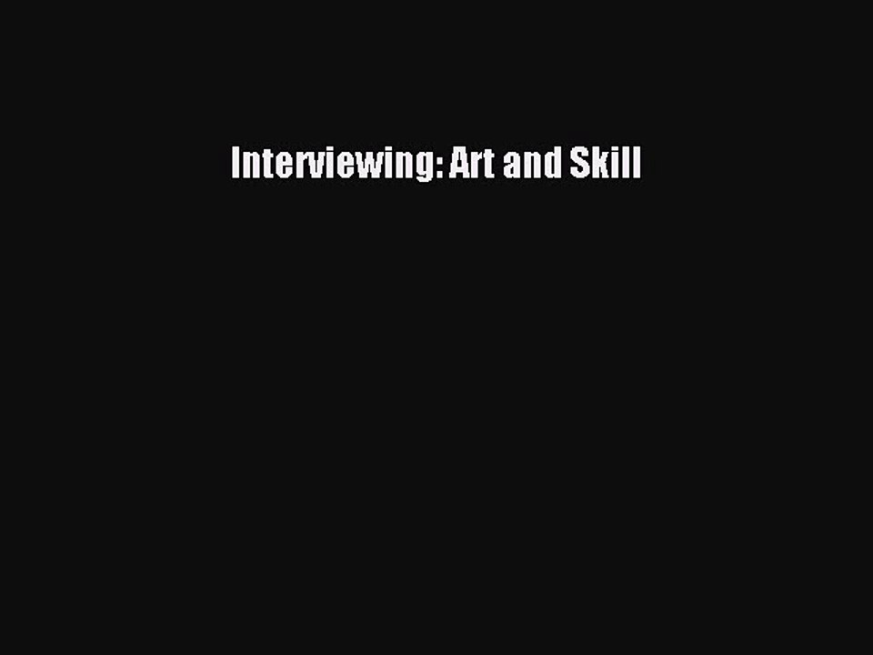 Read Interviewing: Art and Skill Ebook Free