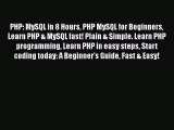 Download PHP: MySQL in 8 Hours PHP MySQL for Beginners Learn PHP & MySQL fast! Plain & Simple.