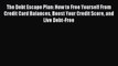 Download The Debt Escape Plan: How to Free Yourself From Credit Card Balances Boost Your Credit