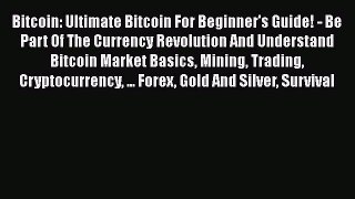 [PDF] Bitcoin: Ultimate Bitcoin For Beginners Guide! Be Part Of The Currency Revolution And