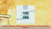Download  Talking Heads Talking Arms Volume 3 Playing the Ostrich  EBook