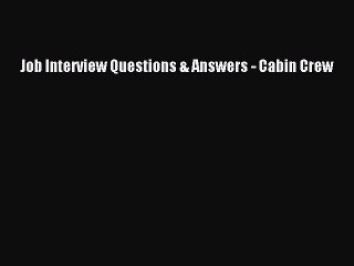Read Job Interview Questions & Answers - Cabin Crew PDF Free