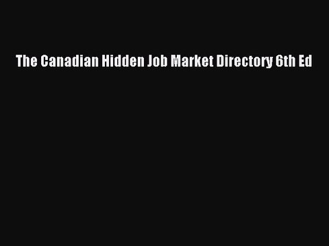 Download The Canadian Hidden Job Market Directory 6th Ed PDF Free