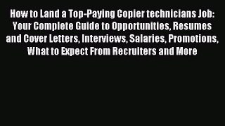 Read How to Land a Top-Paying Copier technicians Job: Your Complete Guide to Opportunities