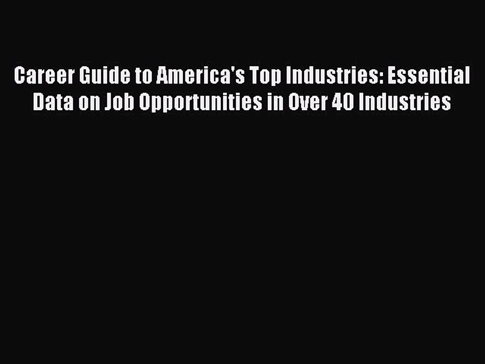 Read Career Guide to America's Top Industries: Essential Data on Job Opportunities in Over