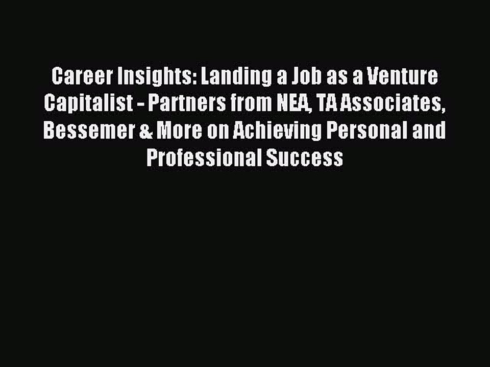 Read Career Insights: Landing a Job as a Venture Capitalist - Partners from NEA TA Associates