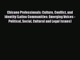 Read Chicano Professionals: Culture Conflict and Identity (Latino Communities: Emerging Voices