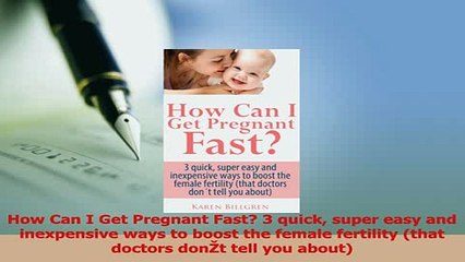 Read  How Can I Get Pregnant Fast 3 quick super easy and inexpensive ways to boost the female PDF Free