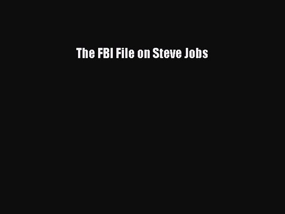 [PDF] The FBI File on Steve Jobs [Download] Full Ebook