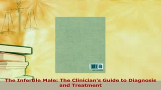 Read  The Infertile Male The Clinicians Guide to Diagnosis and Treatment Ebook Free