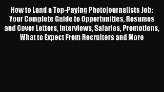 Read How to Land a Top-Paying Photojournalists Job: Your Complete Guide to Opportunities Resumes