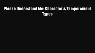 [Read PDF] Please Understand Me: Character & Temperament Types  Full EBook