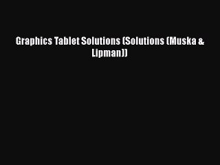 [PDF] Graphics Tablet Solutions (Solutions (Muska & Lipman)) [Read] Full Ebook