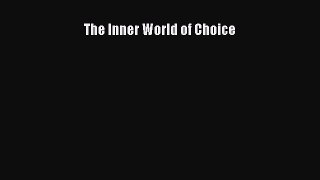 [Read PDF] The Inner World of Choice  Full EBook