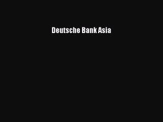 Read Deutsche Bank Asia Ebook Free