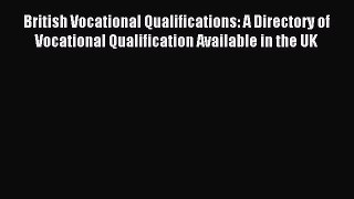 Read British Vocational Qualifications: A Directory of Vocational Qualification Available in