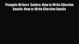 [PDF] Penguin Writers' Guides: How to Write Effective Emails: How to Write Effective Emails