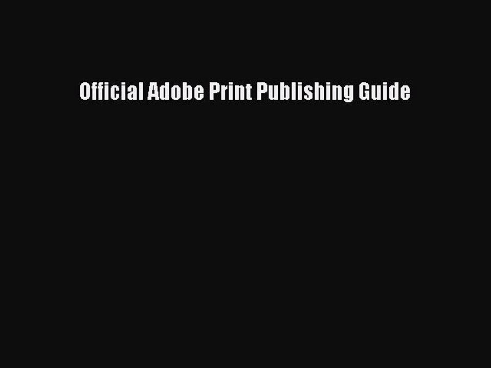 [PDF] Official Adobe Print Publishing Guide [Read] Full Ebook