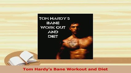 Read  Tom Hardys Bane Workout and Diet Ebook Free