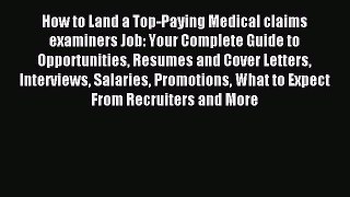 Read How to Land a Top-Paying Medical claims examiners Job: Your Complete Guide to Opportunities