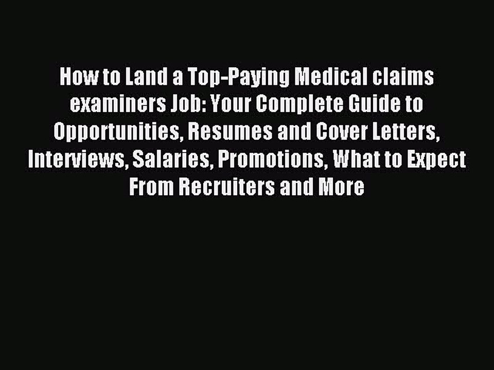 Read How to Land a Top-Paying Medical claims examiners Job: Your Complete Guide to Opportunities