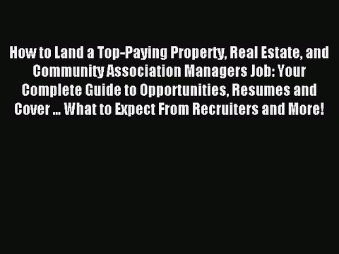 Read How to Land a Top-Paying Property Real Estate and Community Association Managers Job: