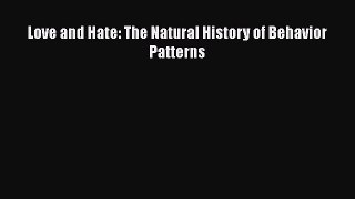 [Download] Love and Hate: The Natural History of Behavior Patterns  Read Online